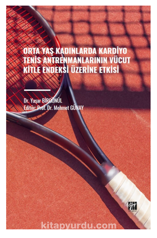 Orta Yaş Kadınlarda Kardiyo Tenis Antrenmanlarının Vücut Kitle Endeksi Üzerine Etkisi