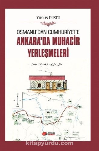 Osmanlı’dan Cumhuriyet’e Ankara’da Muhacir Yerleşmeleri