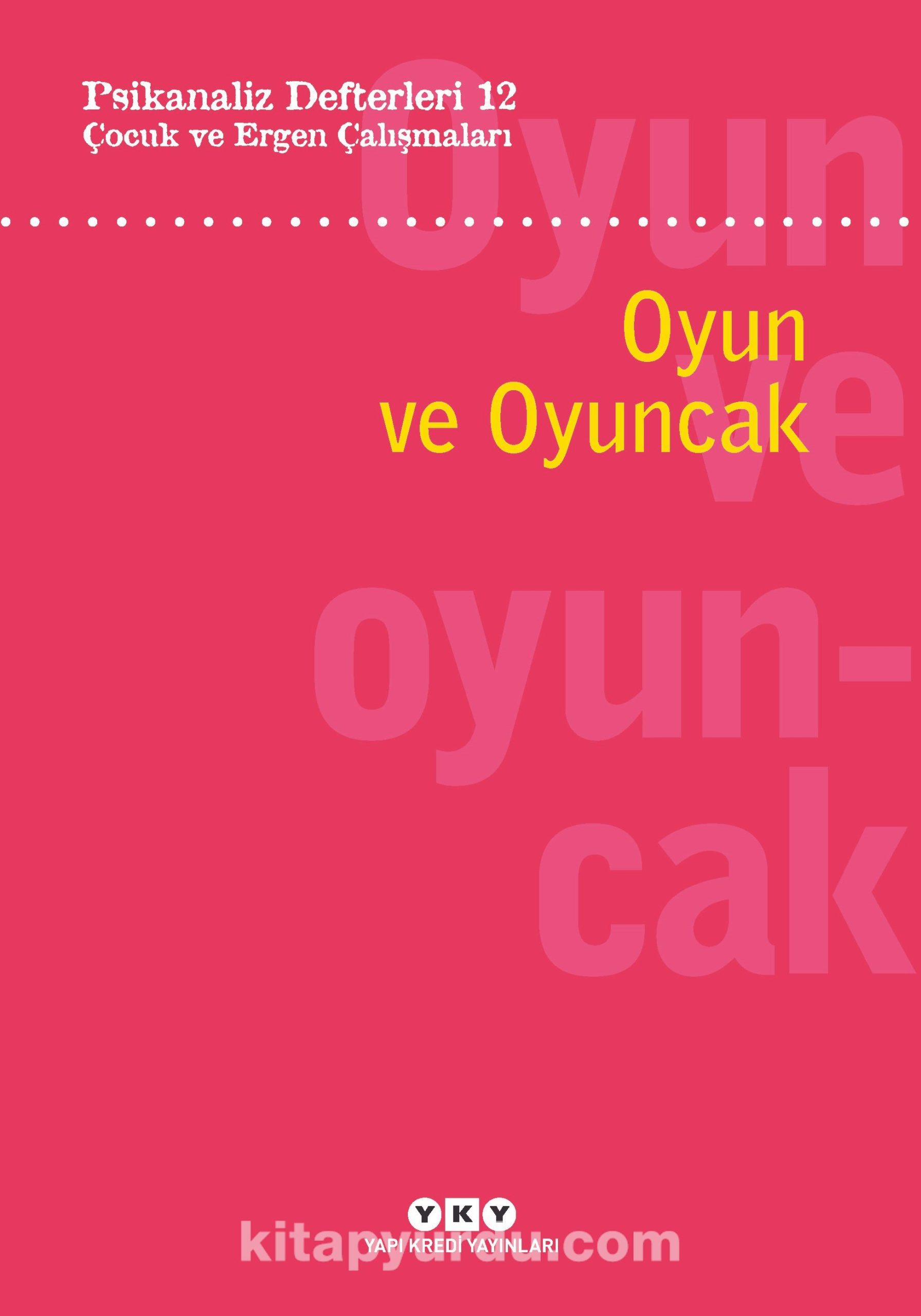 Psikanaliz Defterleri 12: Çocuk ve Ergen Çalışmaları – Oyun ve Oyuncak