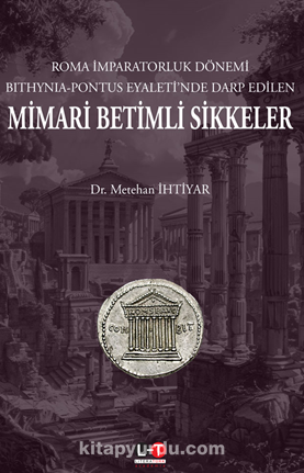 Roma İmparatorluk Dönemi Bıthynıa-Pontus Eyaleti’nde Darp Edilen Mimari Betimli Sikkeler