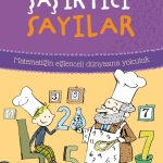 Şaşırtıcı Sayılar & Matematiğin Eğlenceli Dünyasına Yolculuk