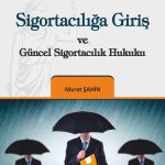 Sigortacılığa Giriş ve Güncel Sigortacılık Hukuku