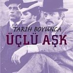 Tarih Boyunca Üçlü Aşk