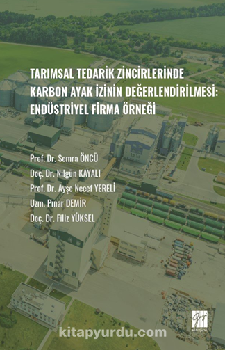 Tarımsal Tedarik Zincirlerinde Karbon Ayak İzinin Değerlendirilmesi: Endüstriyel Firma Örneği