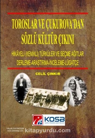 Toroslar ve Çukurova’dan Sözlü Kültür Çıkını (Hikayeli -Kemikli- Türküler ve Seçme Ağıtlar)(Derleme-Araştırma-İnceleme-Lügatçe)