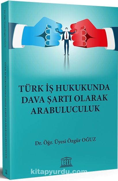 Türk İş Hukukunda Dava Şartı Olarak Arabuluculuk