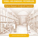 Türkiye’de ve Dünyada Yerel-Geleneksel Peynirler: Kars Kaşarı Coğrafi İşareti