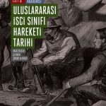 Uluslararası İşçi Sınıfı Hareketi Tarihi 2 & Emperyalizme Geçiş Döneminde İşçi Sınıfı Hareketi (1871-1904)