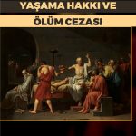 Yaşama Hakkı ve Ölüm Cezası