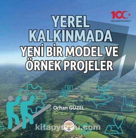 Yerel Kalkınmada Yeni Bir Model ve Örnek Projeler