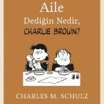 Aile Dediğin Nedir, Charlie Brown ?