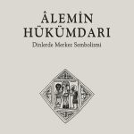 Alemin Hükümdarı & Dinlerde Merkez Sembolizmi