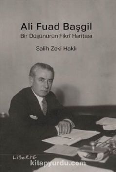 Ali Fuad Başgil & Bir Düşünürün Fikri Haritası