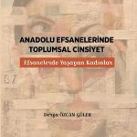 Anadolu Efsanelerinde Toplumsal Cinsiyet