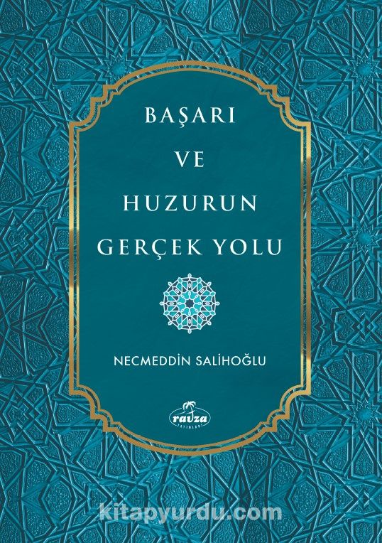 Başarı ve Huzurun Gerçek Yolu