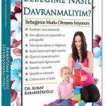 Bebeğime Nasıl Davranmalıyım?