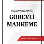 Ceza Davalarında Görevli Mahkeme