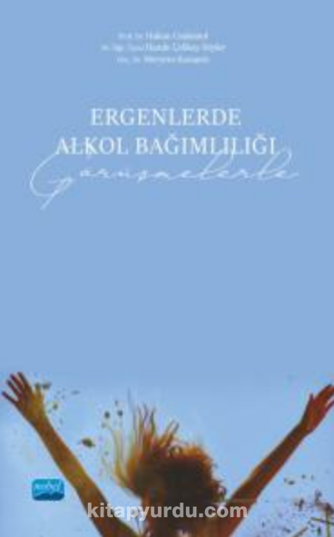 Ergenlerde Alkol Bağımlılığı (Görüşmelerle)