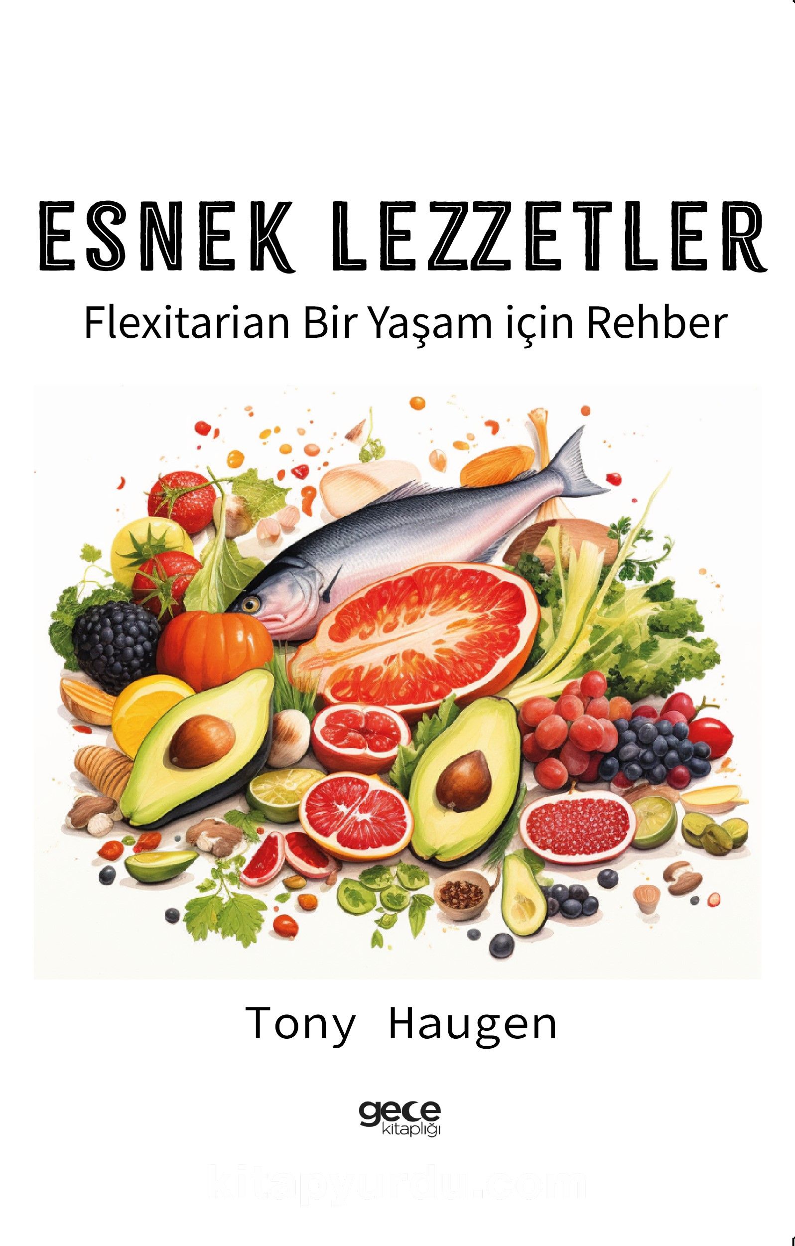 Esnek Lezzetler & Flexitarian Bir Yaşam için Rehber