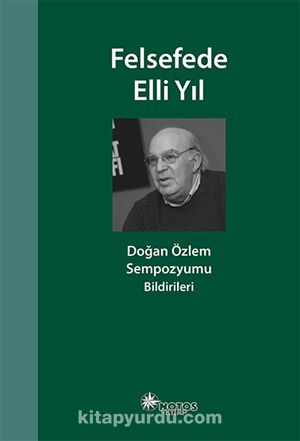 Felsefede Elli Yıl & Doğan Özlem Sempozyumu Bildirileri