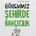 Görevimiz Şehirde Bahçecilik