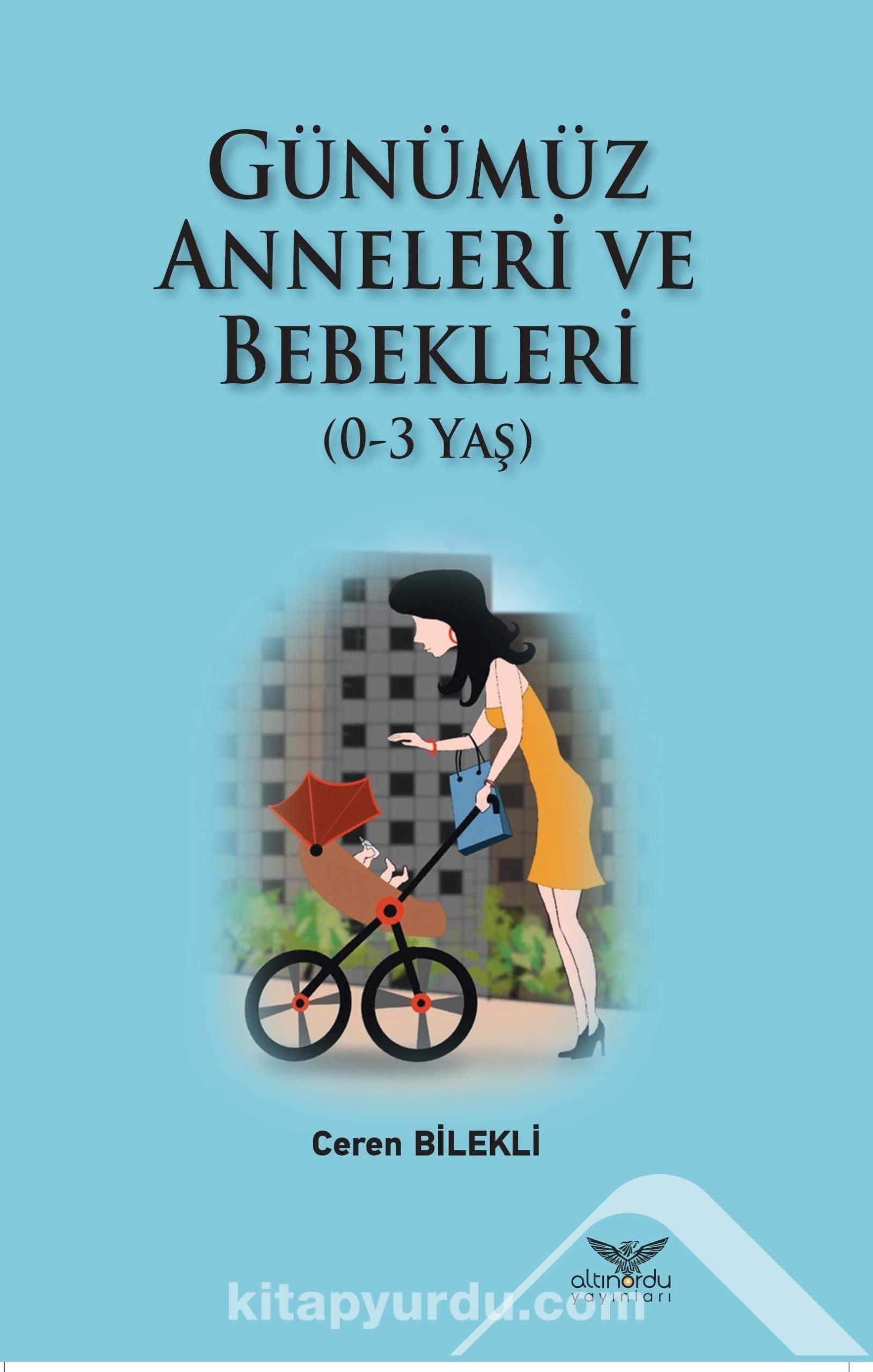 Günümüz Anneleri ve Bebekleri (0-3 Yaş)