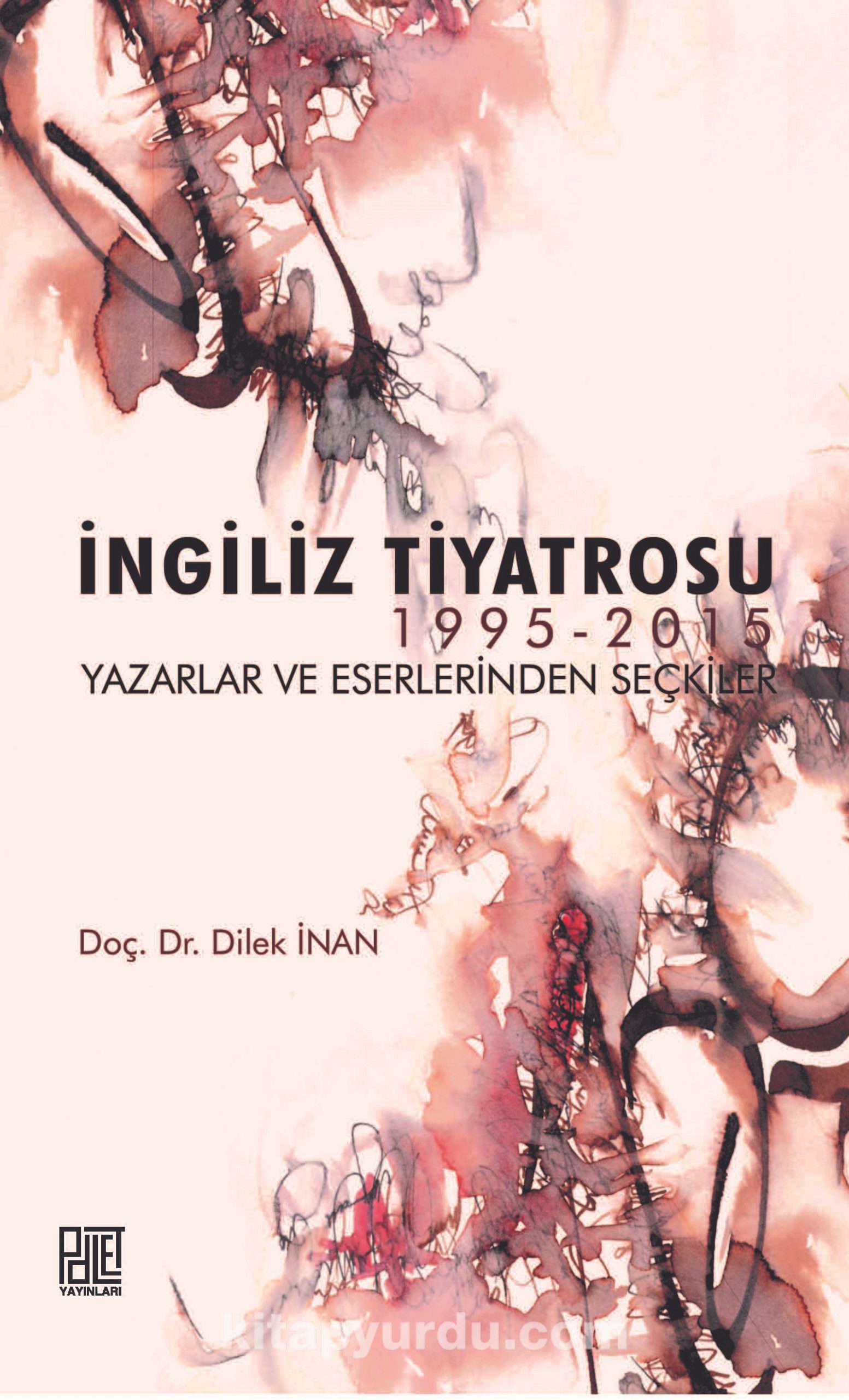 İngiliz Tiyatrosu 1995-2015 & Yazarlar ve Eserlerinden Seçkiler