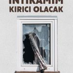 İntikamım Kırıcı Olacak