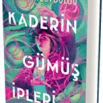 Kaderin Gümüş İpleri (Ciltli)