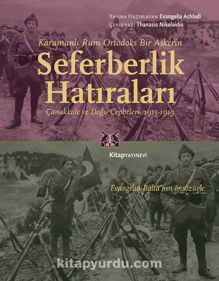 Karamanlı Rum Ortodoks Bir Askerin Seferberlik Hatıraları & Çanakkale ve Doğu Cepheleri, 1915-1919