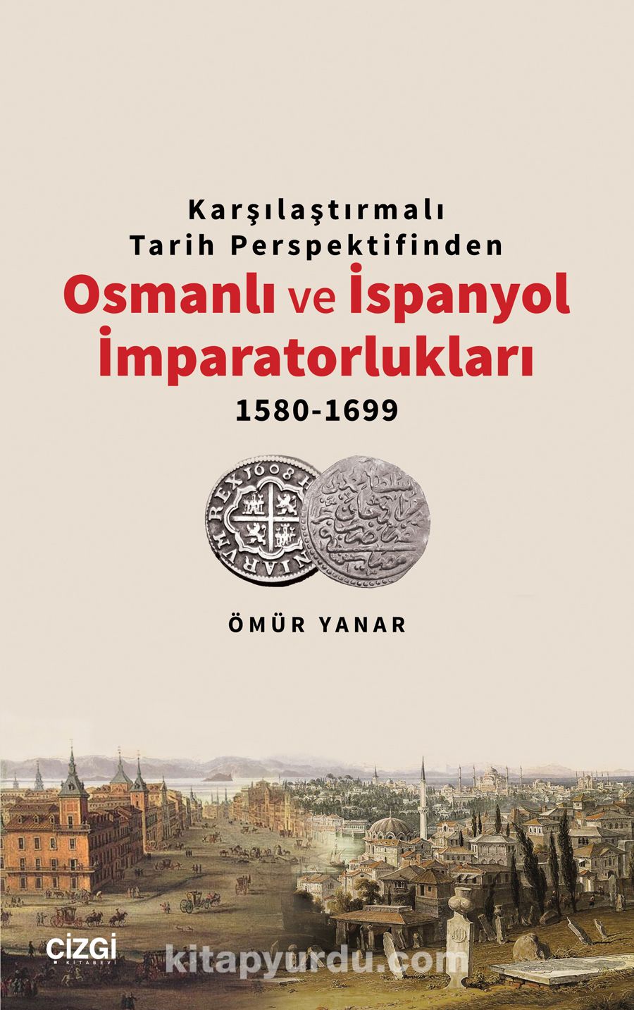 Karşılaştırmalı Tarih Perspektifinden Osmanlı ve İspanyol İmparatorlukları 1580-1699