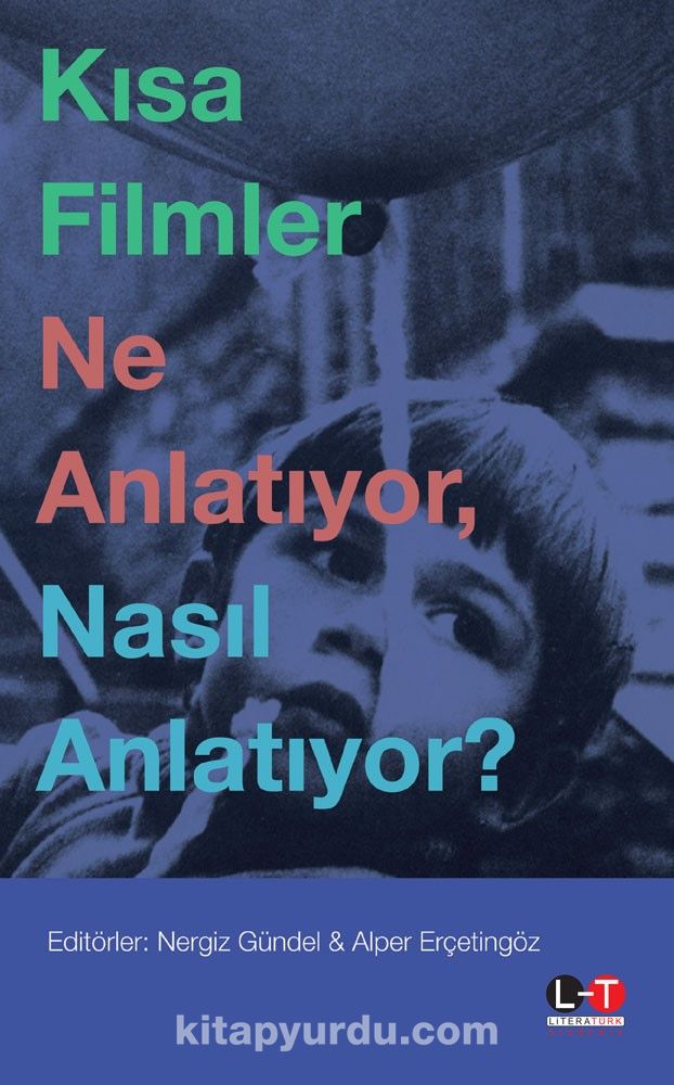 Kısa Filmler Ne Anlatıyor, Nasıl Anlatıyor?