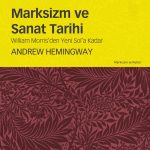 Marksizm ve Sanat Tarihi & William Morris’den Yeni Sol’a Kadar