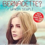 Neredesin Bernadette?