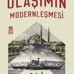 Osmanlıda Ulaşımın Modernleşmesi