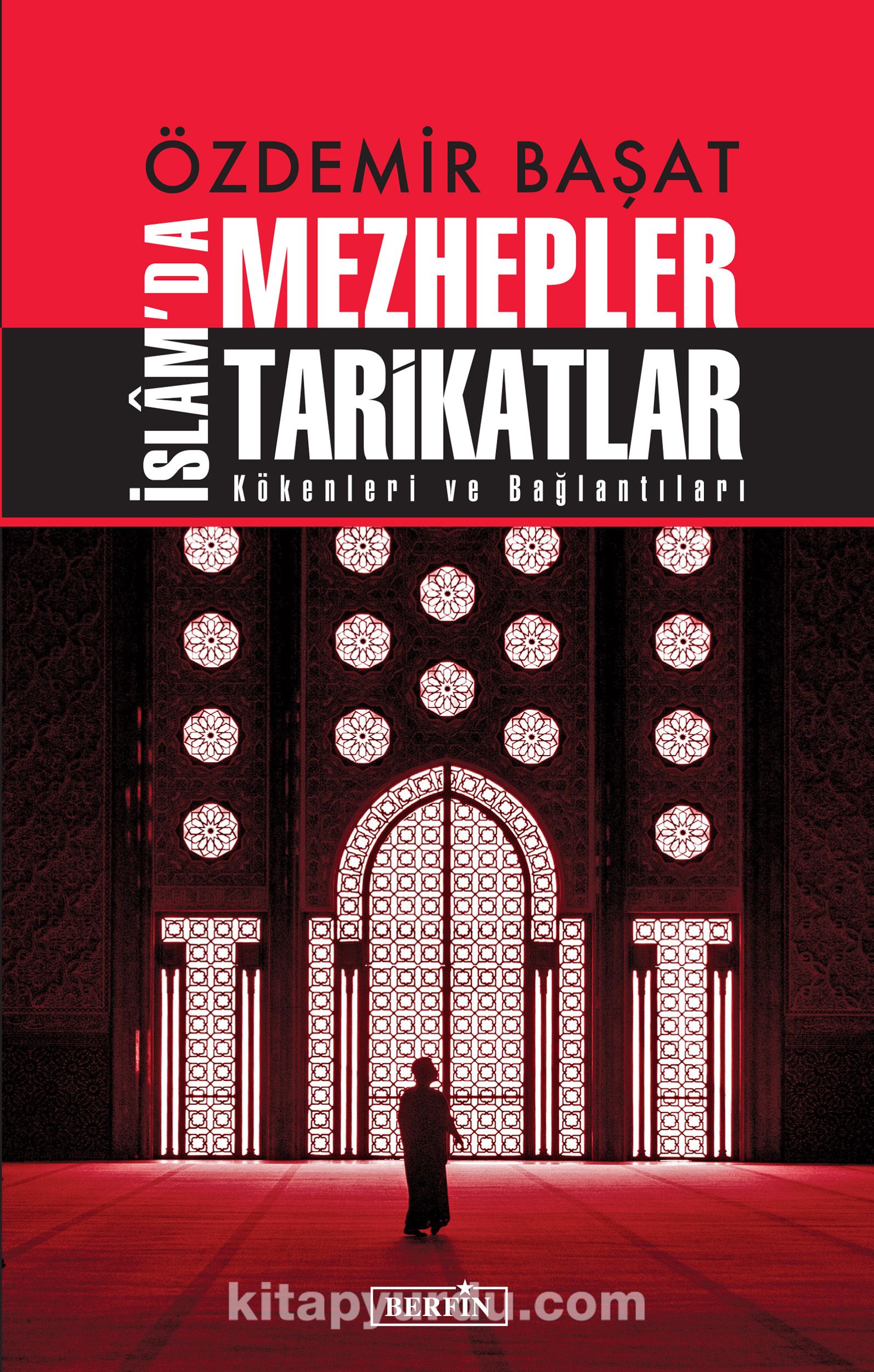 Özdemir Başat İslam’da Mezhepler Tarikatlar & Kökenleri ve Bağlantıları