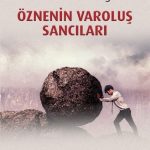 Öznenin Varoluş Sancıları