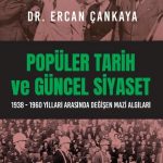 Popüler Tarih Ve Güncel Siyaset & 1938-1960 Yılları Arasında Değişen Mazi Algıları