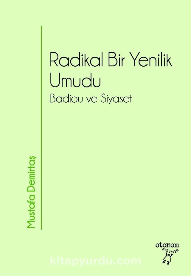 Radikal Bir Yenilik Umudu & Badiou ve Siyaset