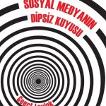 Sosyal Medyanın Dipsiz Kuyusu