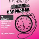 Terkip İş Hukuku Kapsamında  Süreler ve Hap Bilgiler El Kitabı