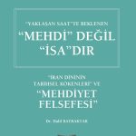 Yaklaşan Saat’te Beklenen Mehdi Değil İsa’dır