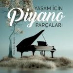 Yaşam İçin Piyano Parçaları: Orta-İleri Seviye