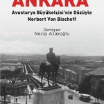 1930'larda Ankara: Avusturya Büyükelçisi'nin Gözüyle - Norbert Von Bischoff