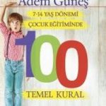 7-14 Yaş Dönemi Çocuk Eğitiminde 100 Temel Kural