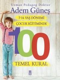 7-14 Yaş Dönemi Çocuk Eğitiminde 100 Temel Kural