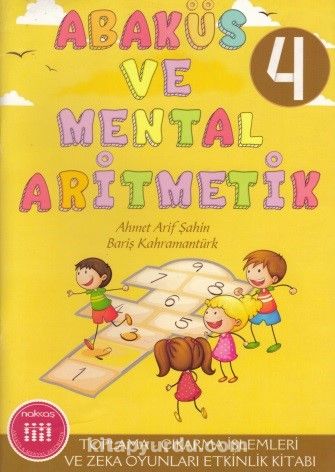 Abaküs ve Mental Aritmetik 4 /Toplama-Çıkarma İşlemleri ve Zeka Zeka Oyunları Etkinlik Kitabı