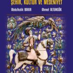 Antikçağlardan Ortaçağlara Turan-İran Coğrafyasında Şehir, Kültür ve Medeniyet