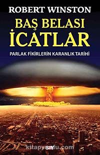 Baş Belası İcatlar & Parlak Fikirlerin  Karanlık Tarihi