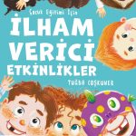 Çocuk Eğitimi İçin İlham Verici Etkinlikler